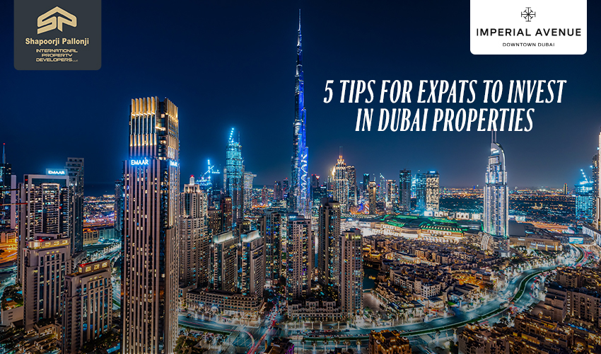 5 Tips for Expats to Invest in Dubai Properties